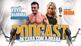 VOVÔ MAROMBA (CARLOS SUASSUNA) - De Cara Com a BRABA PODCAST - #37