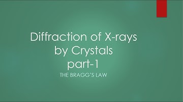 Diffraction of X rays by Crystals Part 1