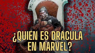 ¿QUIÉN ES DRÁCULA EN MARVEL? | RESUMEN DE SU HISTORIA