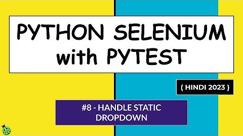 Selenium Python Hindi Tutorial #8 - Handle Static Dropdown