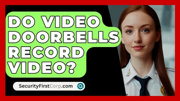 Do Video Doorbells Record Video? - SecurityFirstCorp.com