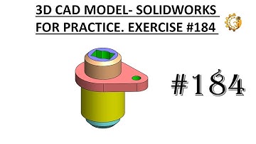 3D CAD MODEL- SOLIDWORKS FOR PRACTICE. EXERCISE #184