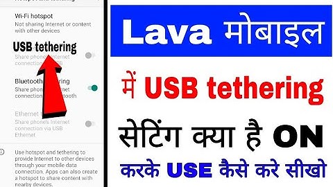 How to turn on or off USB tethering in Lava phone. What is USB tethering in Lava phone and how to...