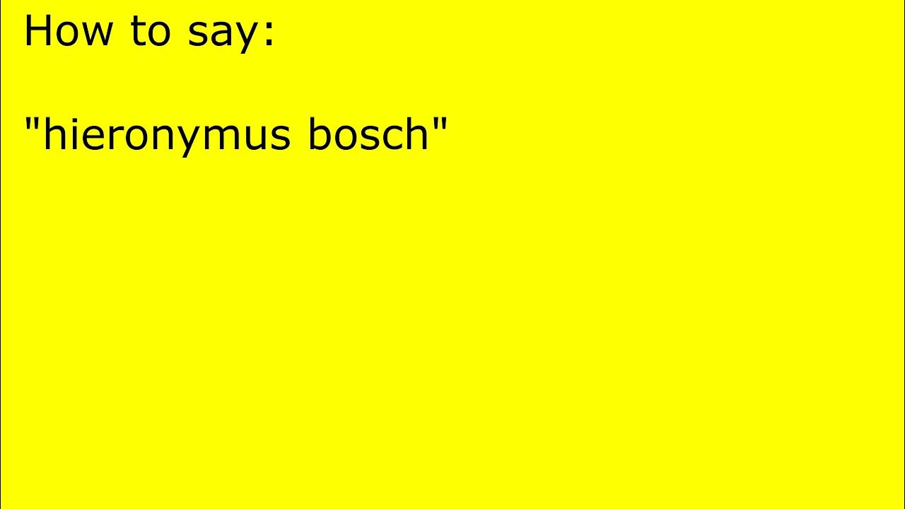 How to pronounce hieronymus bosch YouTube
