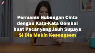 Permanis Hubungan Cinta dengan Kata-Kata Gombal buat Pacar yang Jauh Supaya Si Dia Makin Kesengsem