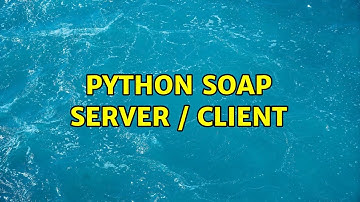 Python SOAP server / client (2 Solutions!!)