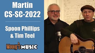 The Martin CS-SC-2022 with Tim Teel & Spoon Phillips