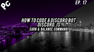 How To Code A Discord Bot | Discord.js | Earn & Balance Command | Episode: 17 [Part. 1]