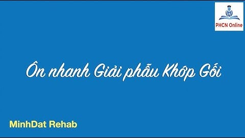 Ôn giải phẫu xương dây chằng khớp gối