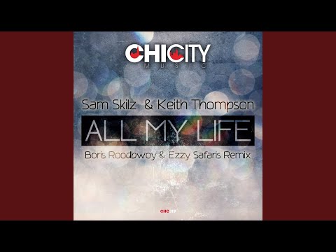 Sam Skilz, Keith Thompson - All My Life (Boris Roodbwoy & Ezzy Safaris Remix)