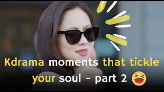 Kdrama Moments That Tickle Your Soul - Part 2