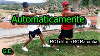 MC Leléto e MC Maromba   Automaticamente Gusttavo Dance (Coreografia)