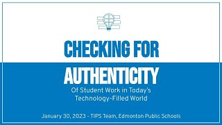 Checking for Authenticity of Student Work  in Today’s Technology Filled World