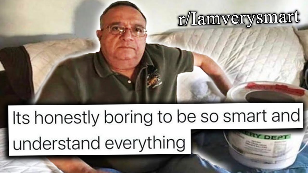 r/Iamverysmart | 10000 IQ MEMES