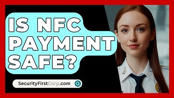 Is NFC Payment Safe? - SecurityFirstCorp.com