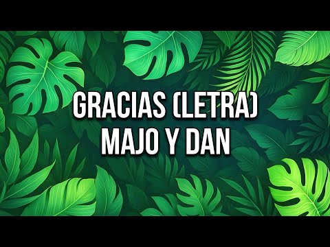 GRACIAS (LETRA) - MAJO Y DAN FT. MUSIKO