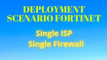 Deployment Scenario Fortinet | Small Network | Single FW | One ISP