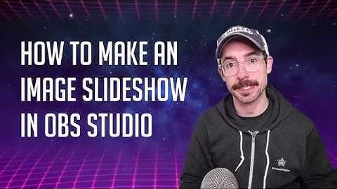 How to make an Image Slideshow in OBS