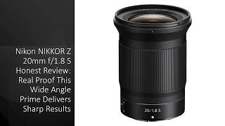 Nikon NIKKOR Z 20mm f/1.8 S Honest Review: Real Proof This Wide Angle Prime Delivers Sharp Results