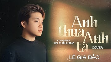 Anh Thua Anh Ta - Lê Gia Bảo x Jin Tuấn Nam | Anh ấy tốt hơn anh à...