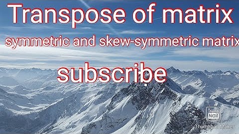 Matrix part:5 Transpose of matrix, properties of transpose matrix,symmetric,skew symmetric matrices