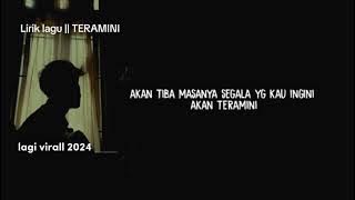 Lirik lagu || teramini (tuhan benarkah kau mendengarku) cover lagu teramini