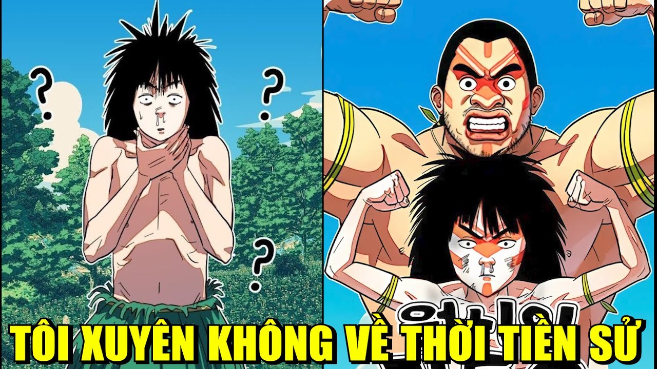 TÔI XUYÊN KHÔNG VỀ THỜI TIỀN SỬ | REVIEW PHIM TRUYỆN TRANH HAY