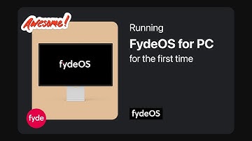 [Tutorial] Running FydeOS for PC for the first time