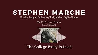 Episode 31 | The College Essay Is Dead | Stephen Marche | The Re-Educated Podcast