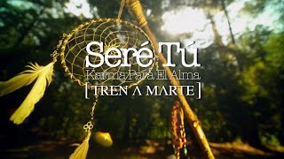 Tren A Marte / "Seré Tú", Video Oficial***