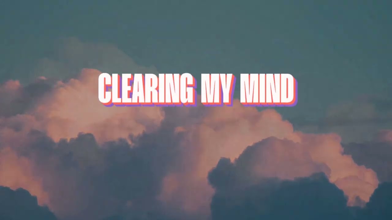 Clearing My Mind lyric video
