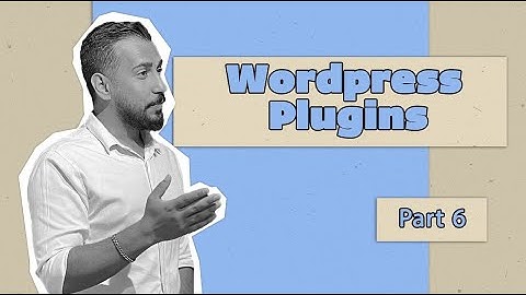 WordPress Plus Course- Useful WordPress Plugins- Part 6