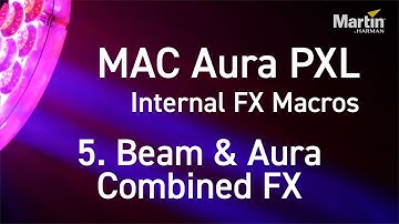 Martin MAC Aura PXL | Internal FX Macros | Part 5: Beam & Aura Combined FX