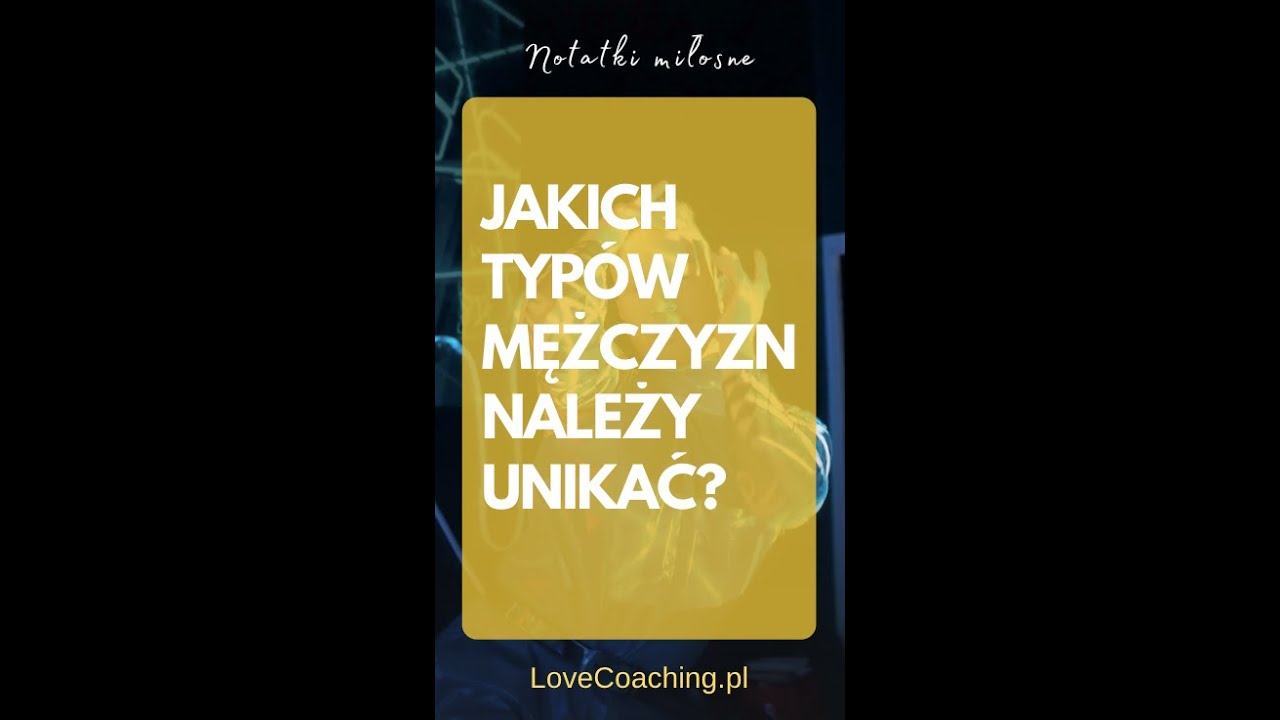 Jakich mężczyzn unikać