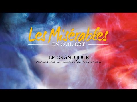 LES MISERABLES EN CONCERT - ”Le grand jour”