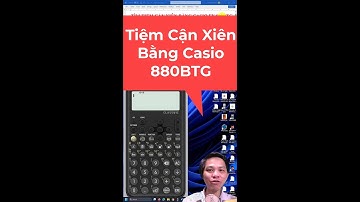Tìm đường Tiệm cận xiên bằng Casio fx 880BTG