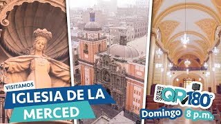 QRº 180: Conoce la historia de la Iglesia de la Merced