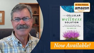 The Cellular Wellness Solution by Dr. Bill Rawls | Now Available!