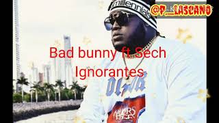 Bad bunny ft Sech - Ignorantes (letra)