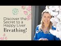 Discover the Secret to a Happy Liver - Breathing!