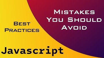 Avoid common Javascript Mistakes and improve performance