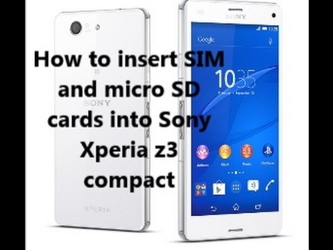 How To Insert Sim And Micro Sd Cards Into Sony Xperia Z3 Compact Youtube