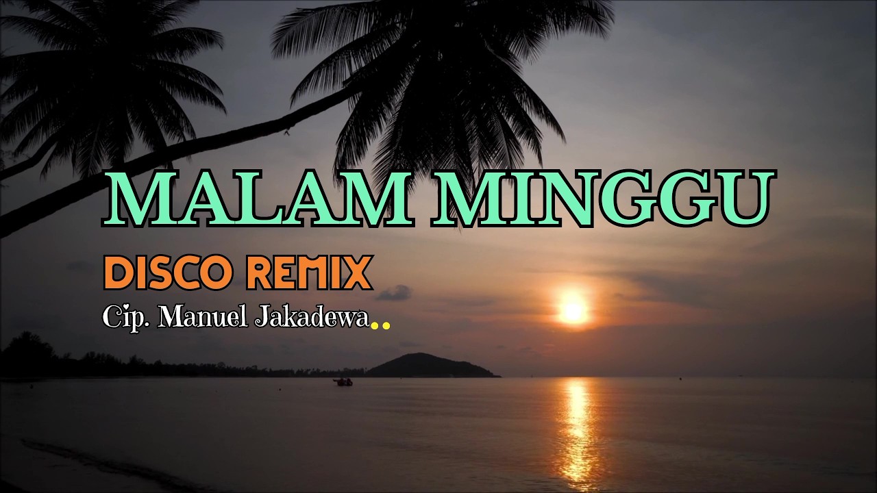 MALAM MINGGU || Disko Dangdut Remix || Official Music Vidio || Cip. Manuel Jakadewa ||