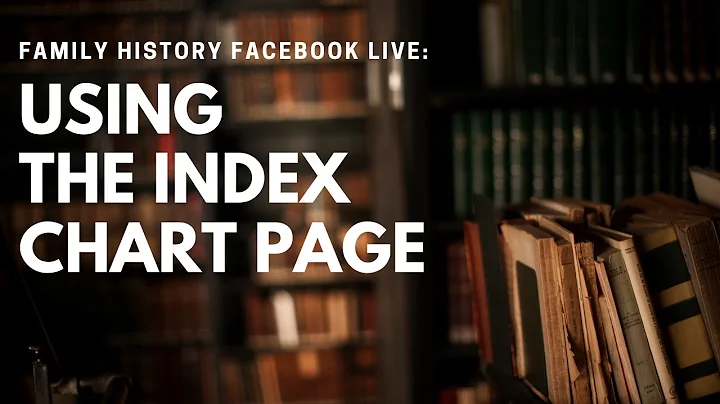 Family History Facebook Live: Using the Index Chart Page