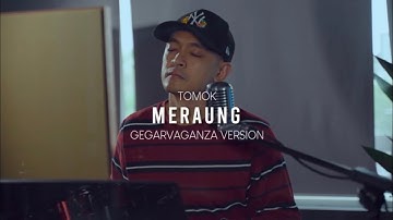 TOMOK - MERAUNG - GEGAR VAGANZA VERSION
