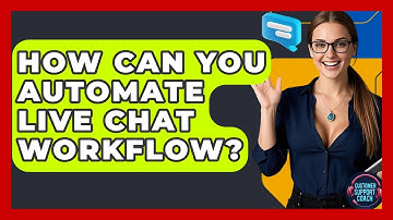 How Can You Automate Live Chat Workflow? - Customer Support Coach