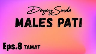 Males Pati - Rusiah Stola Bungur, Bagian 8, Tamat, Dongeng Sunda @DongengMangAnggang