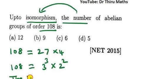 Algebra/Upto isomorphism ,the number of abelian groups of order 108 is?/NET-CSIR (2015)