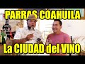 La Ciudad del VINO Parras Coahuila