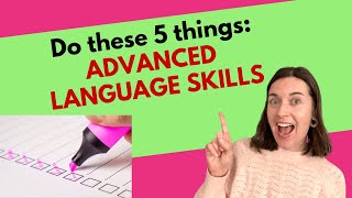 5 steps to get from intermediate to ADVANCED [in any language!]